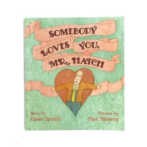 Somebody Loves You, Mr. Hatch by Eileen Spinelli